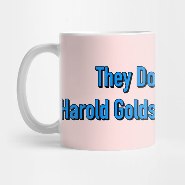 They Don't Call Me Harold Goldstein For Nothin' by Golden Girls Quotes